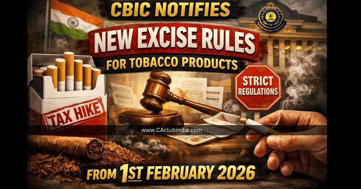 CBIC Notifies New Excise Rules for Tobacco Products from 1st February 2026