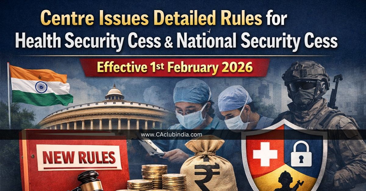 Centre Issues Detailed Rules for Health Security Se National Security Cess, Effective 1st February 2026