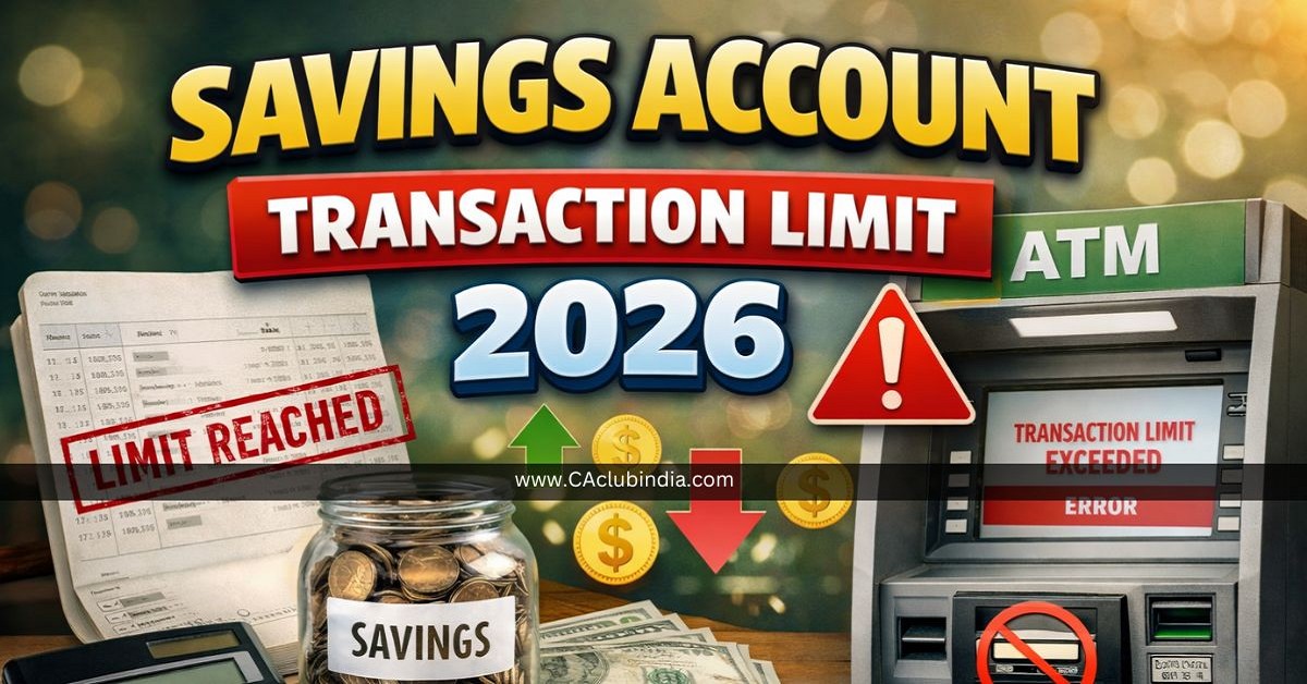 Savings Account Transaction Limit 2026: UPI or Cash, Maximum Balance, Notice Timeline