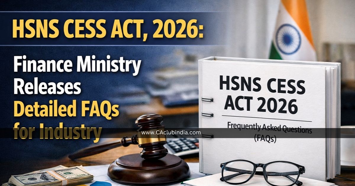 HSNS Cess Act, 2026: Finance Ministry Releases Detailed FAQs for Industry