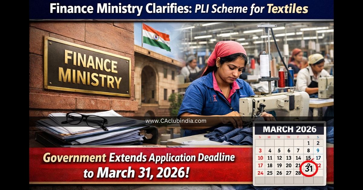 PLI Scheme for Textiles: Government Extends Application Deadline to March 31, 2026