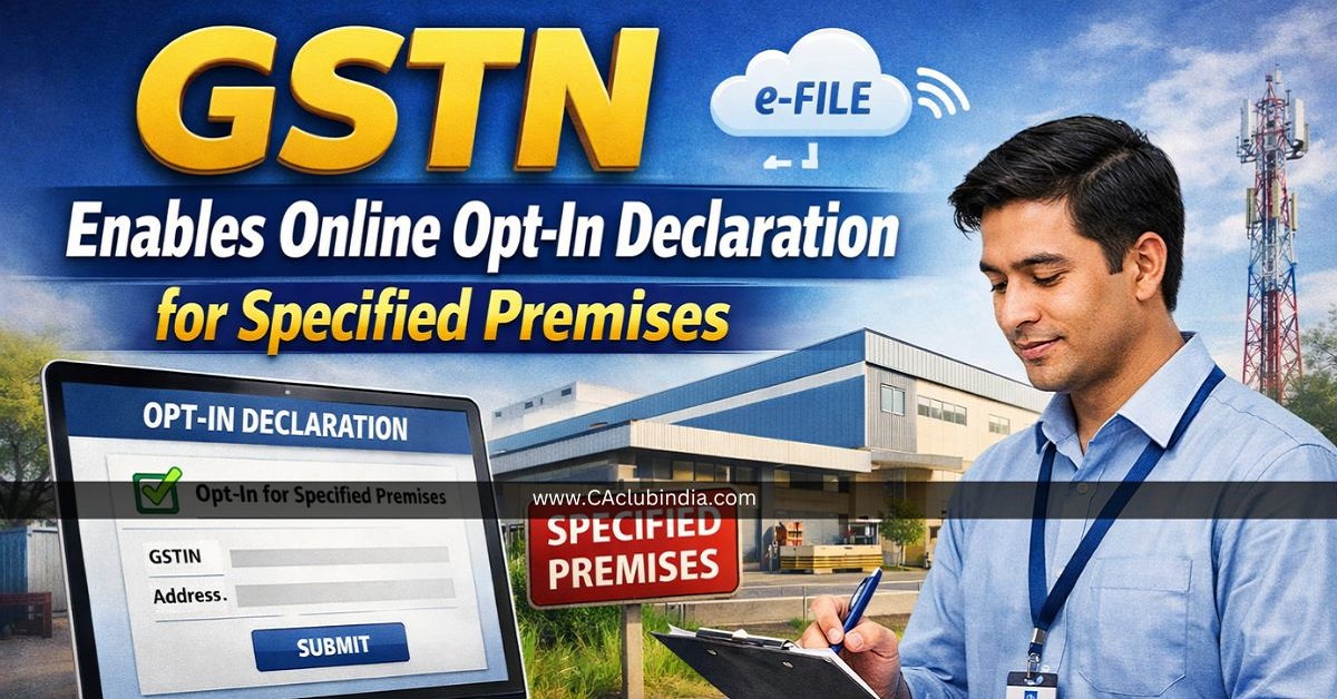 GSTN Enables Online Opt-In Declaration for Specified Premises