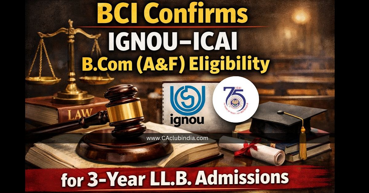 BCI Confirms IGNOU-ICAI B.Com (AandF) Eligibility for 3-Year LL.B. Admissions