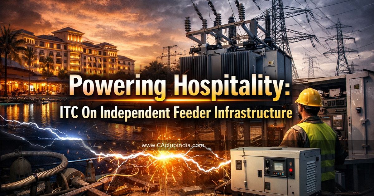 Powering Hospitality: ITC On Independent Feeder Infrastructure Powering Hospitality: ITC On Independent Feeder Infrastructure