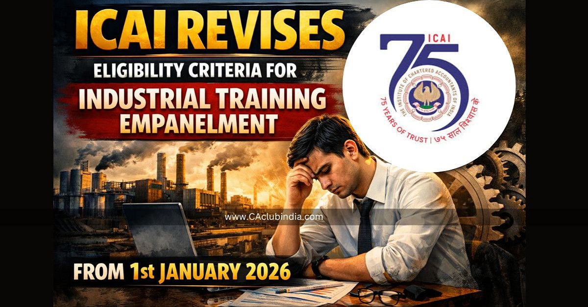 ICAI Revises Eligibility Criteria for Industrial Training Empanelment From 1st January 2026