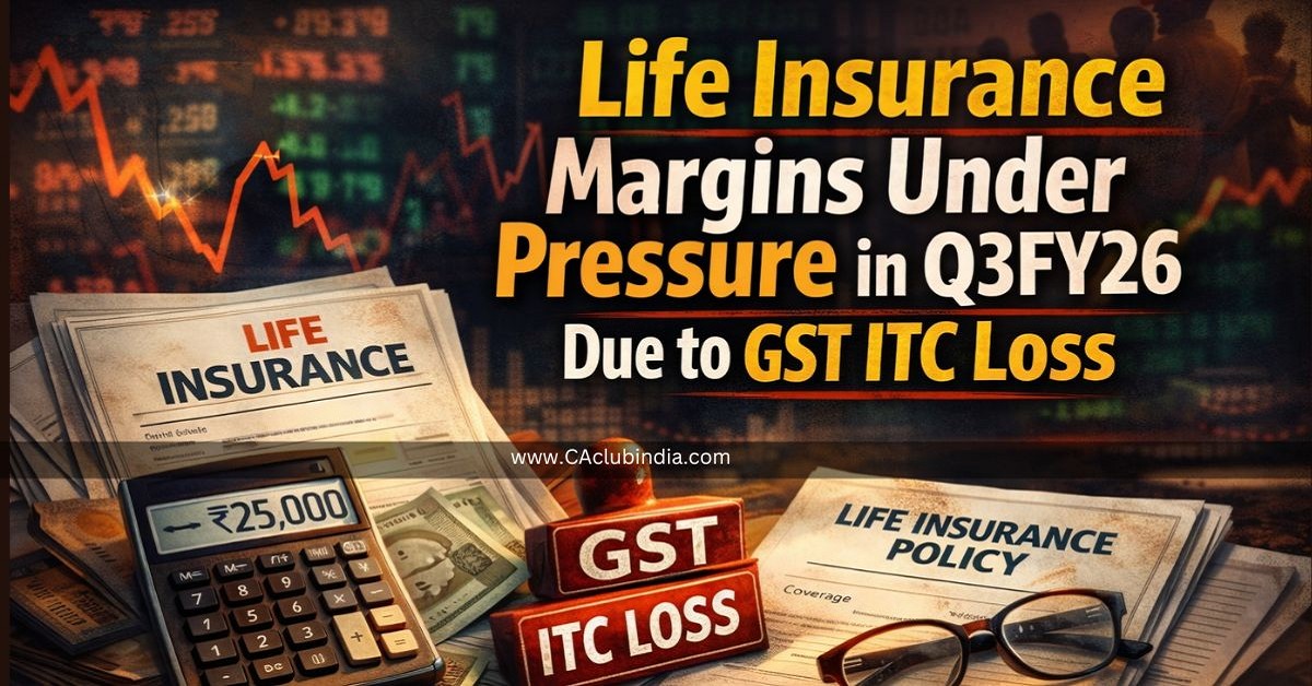 Life Insurance Margins Under Pressure in Q3FY26 Due to GST ITC Loss