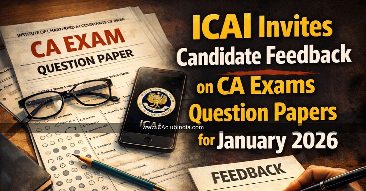 ICAI Invites Candidate Feedback on CA Exams Question Papers for January 2026