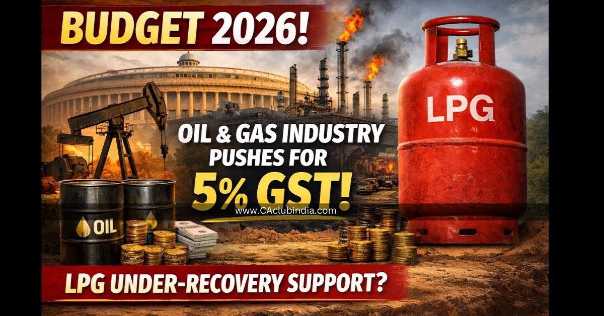 Budget 2026: Oil and Gas Industry Pushes for 5  GST, LPG Under-Recovery Support