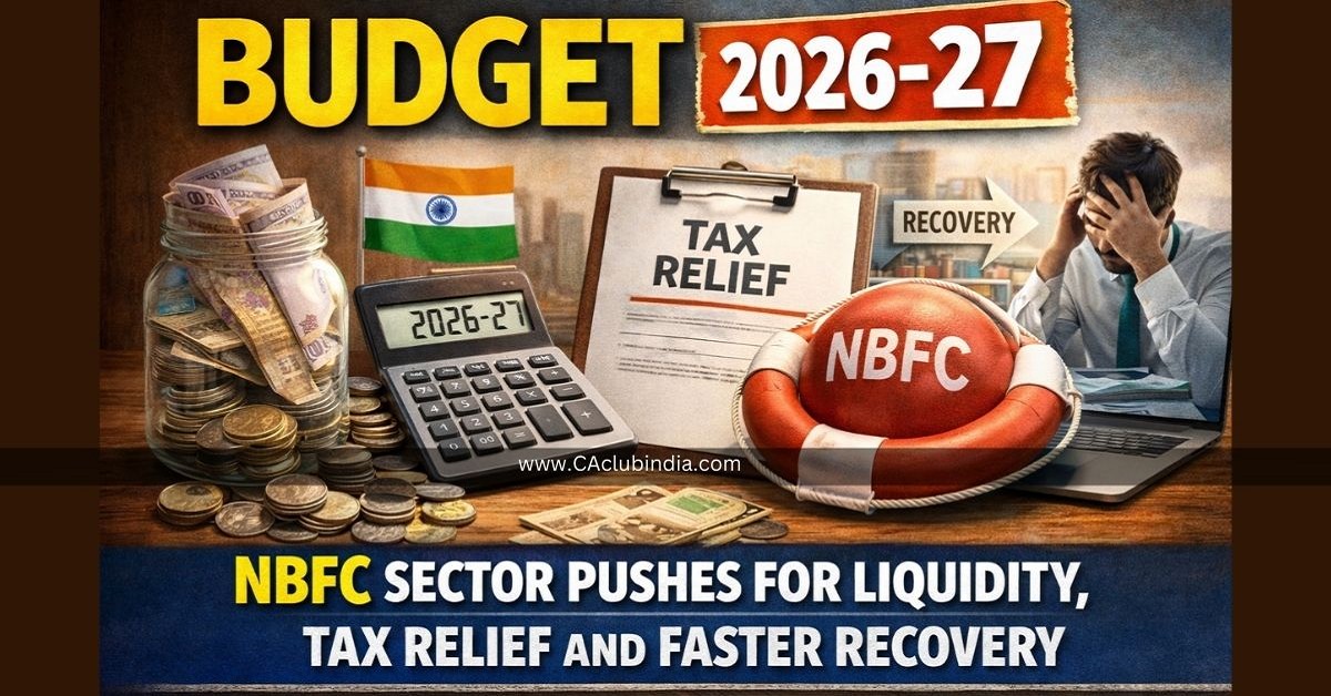 Budget 2026-27: NBFC Sector Pushes for Liquidity, Tax Relief and Faster Recovery