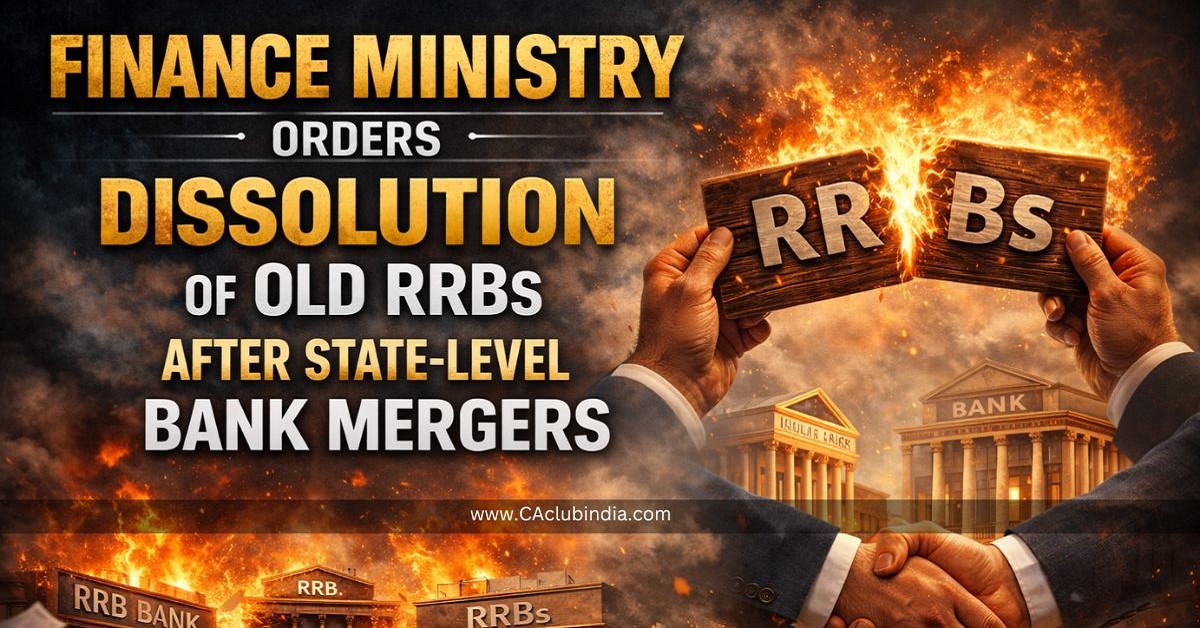 Finance Ministry Orders Dissolution of Old RRBs After State-Level Bank Mergers