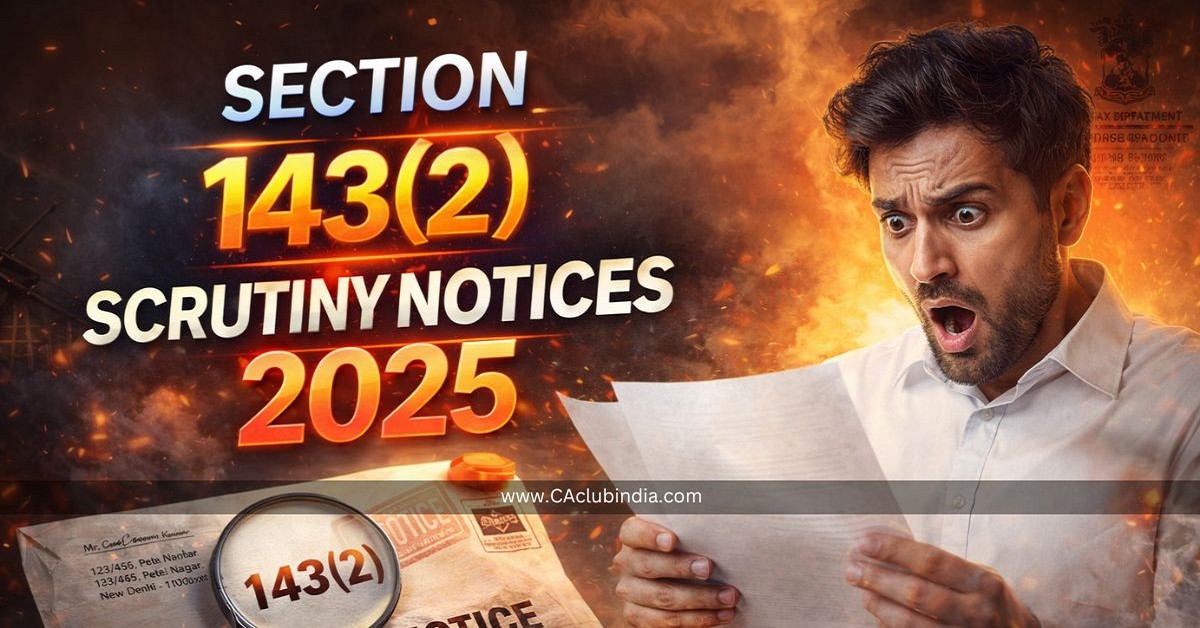 Section 143(2) Scrutiny Notices 2025: Time-Bar Deadline, Foreign Remittance Triggers and Step-by-Step Resolution Guide