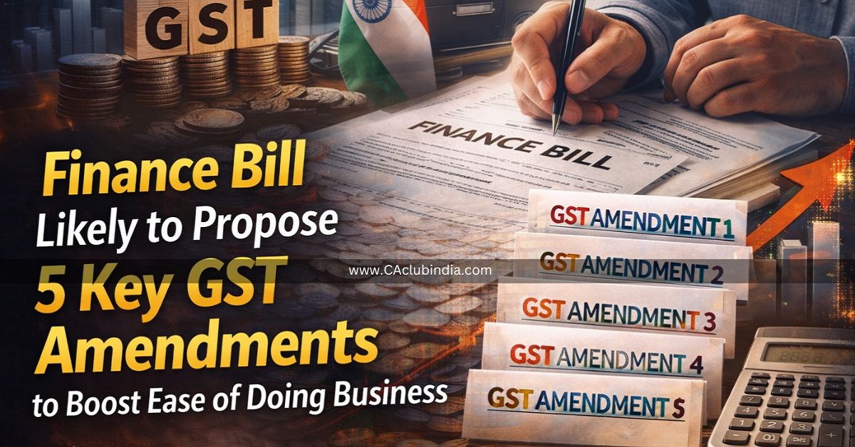 Finance Bill Likely to Propose 5 Key GST Amendments to Boost Ease of Doing Business