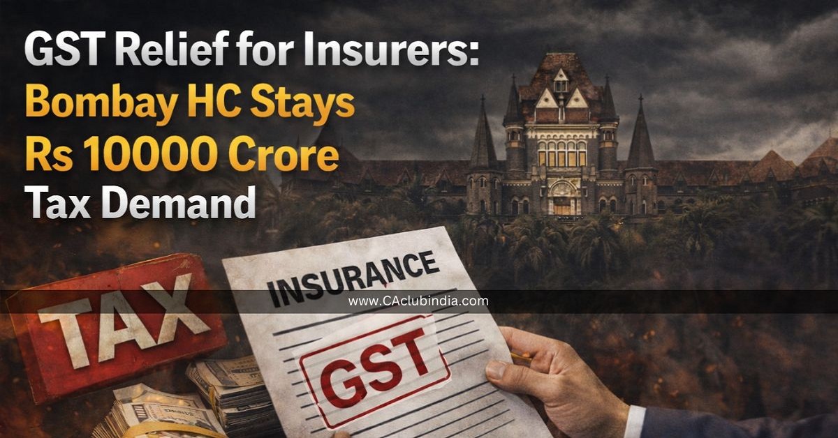 GST Relief for Insurers: Bombay HC Stays Rs 10000 Crore Tax Demand