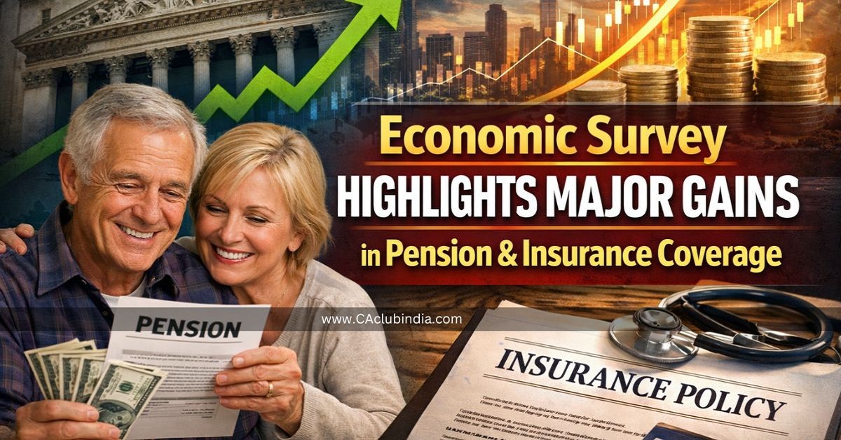 Economic Survey Highlights Major Gains in Pension and Insurance Coverage