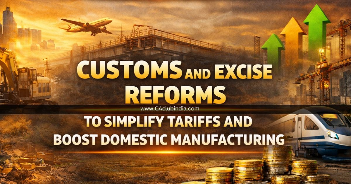 Budget 2026-27: Customs and Excise Reforms to Simplify Tariffs and Boost Domestic Manufacturing
