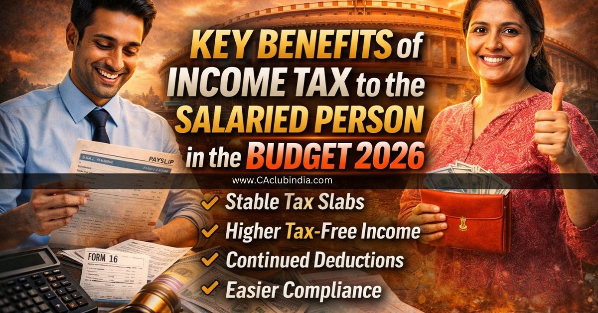 Key Benefits of Income Tax to the Salaried Person in the Budget 2026 Key Benefits of Income Tax to the Salaried Person in the Budget 2026