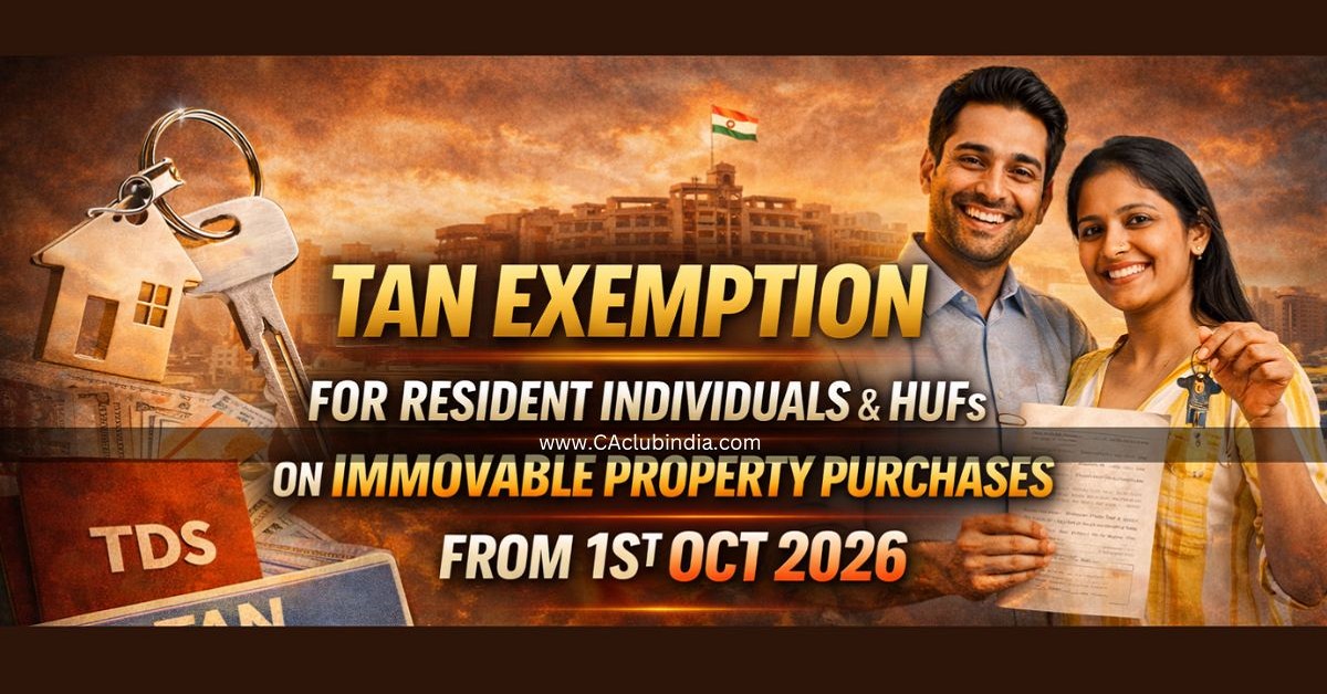 TAN Exemption for Resident Individuals and HUFs on Immovable Property Purchases from 1st Oct 2026