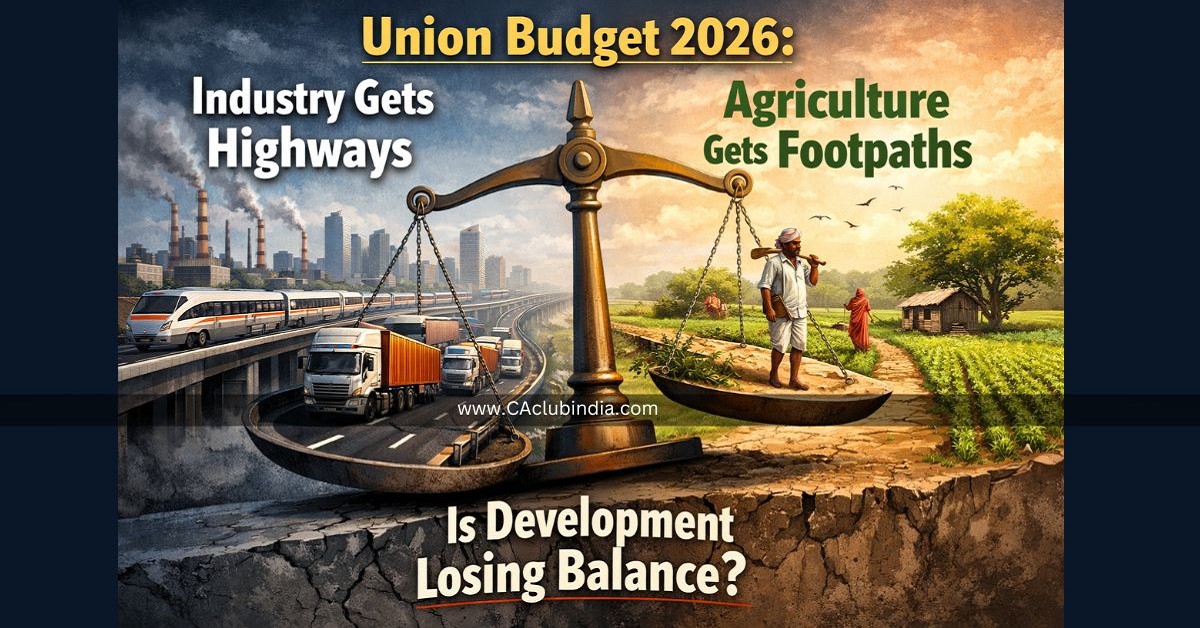Union Budget 2026: Industry Gets Highways, Agriculture Gets Footpaths - Is Development Losing Balance 