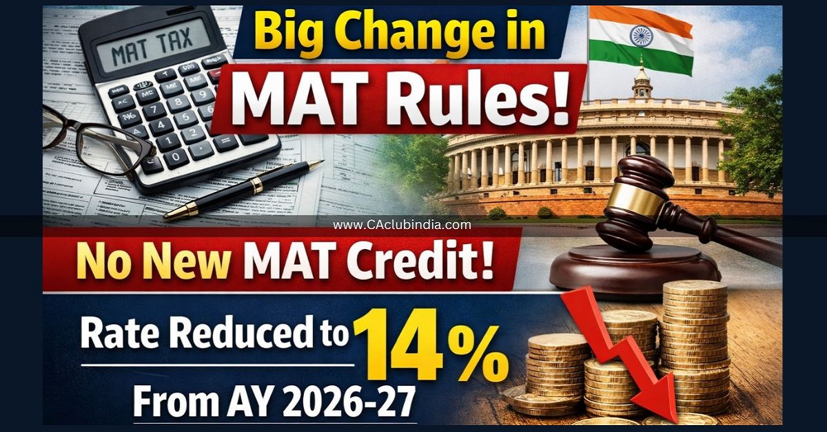 Big Change in MAT Rules: No New MAT Credit, Rate Reduced to 14  From AY 2026-27