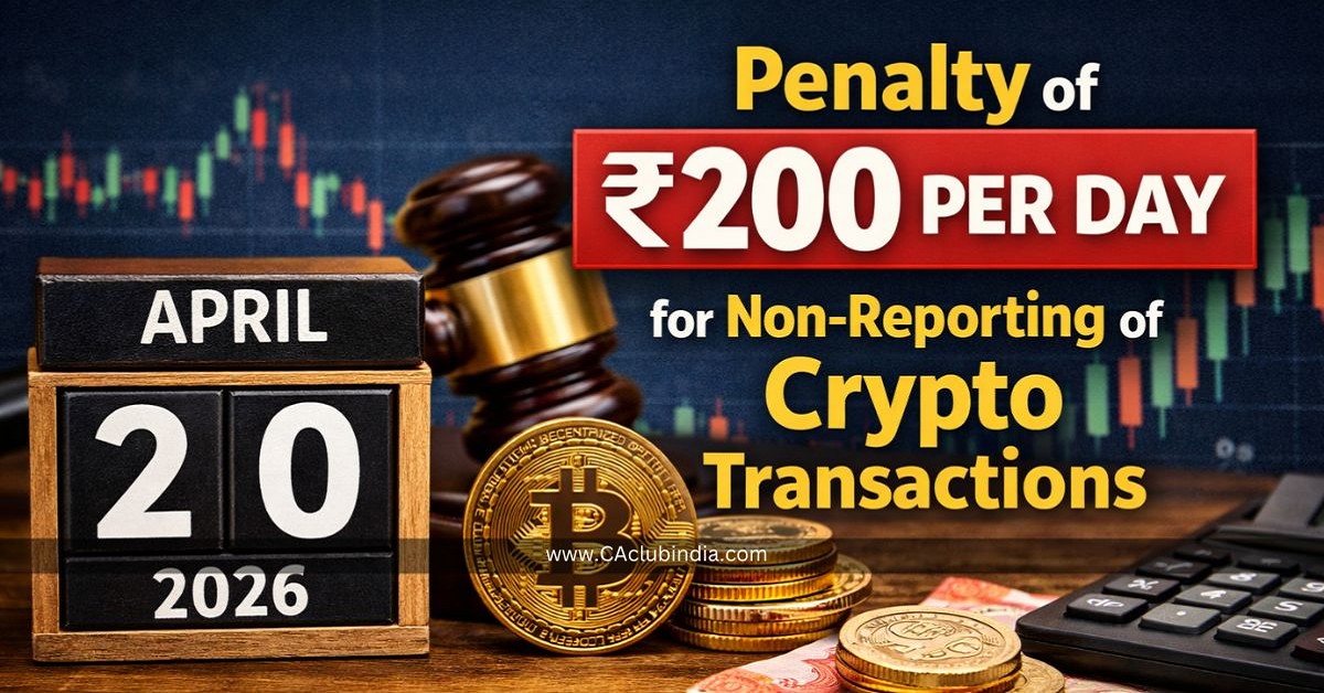 Penalty of Rs 200 per day for Non-Reporting of Crypto Transactions From April 2026
