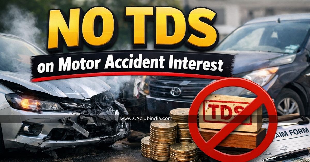 No TDS on Motor Accident Interest From April 2026