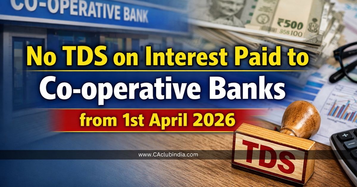 No TDS on Interest Paid to Co-operative Banks from 1st April 2026