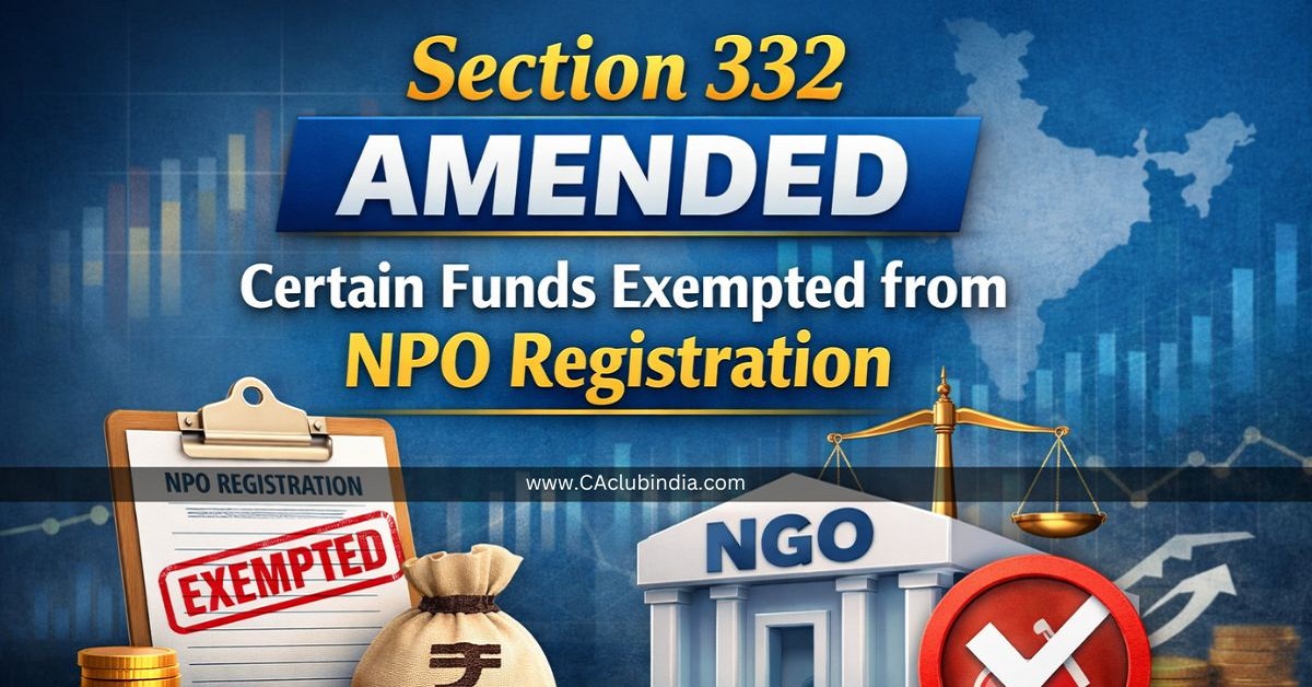 Section 332 Amended: Certain Funds Exempted from NPO Registration from April 2026