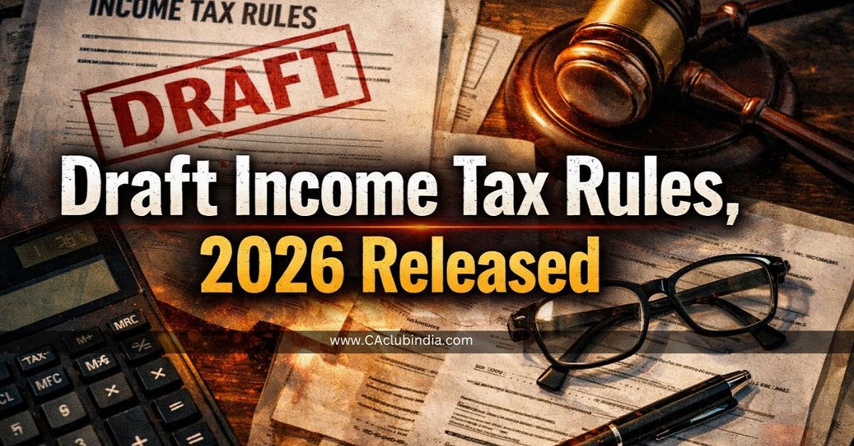 Draft Income Tax Rules, 2026 Released: Major Changes in Capital Gains, Perquisites and Non-Resident Taxation Draft Income Tax Rules, 2026 Released: Major Changes in Capital Gains, Perquisites and Non-Resident Taxation