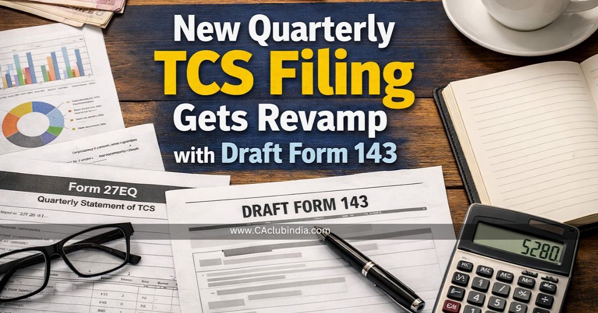 New Quarterly TCS Filing Gets Revamp with Draft Form 143