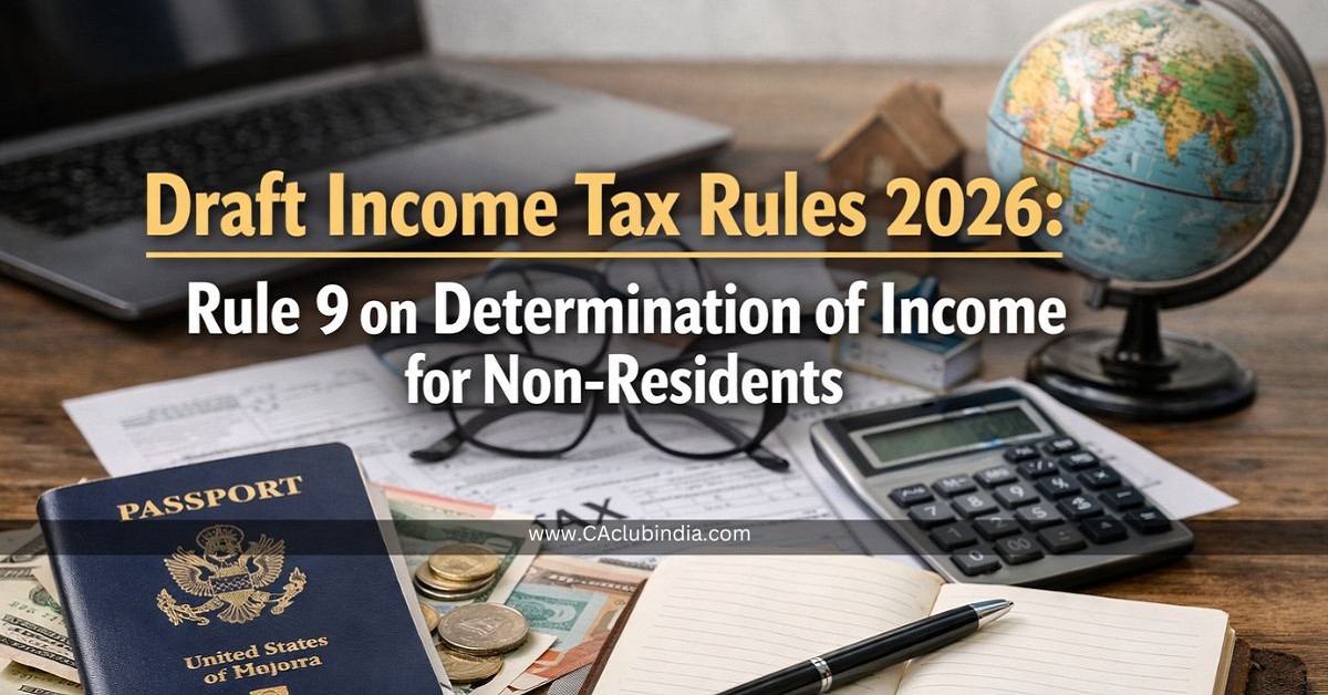 Draft Income Tax Rules 2026: Rule 9 on Determination of Income for Non-Residents