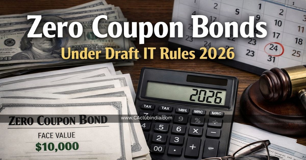 Zero Coupon Bonds Under Draft IT Rules 2026