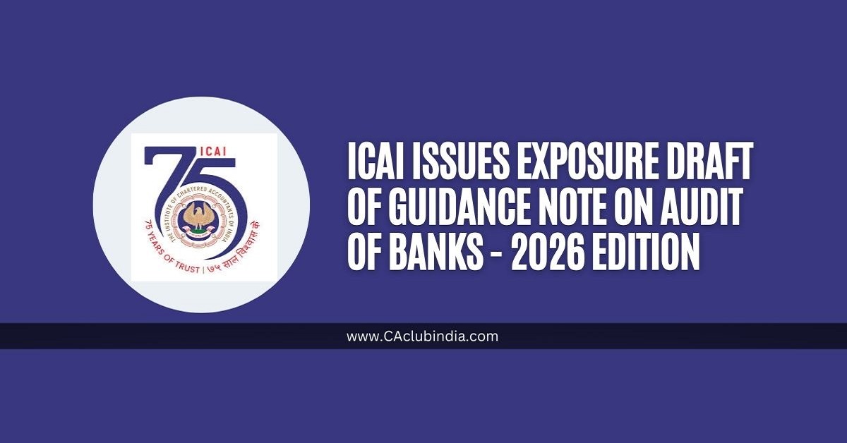 ICAI Issues Exposure Draft of Guidance Note on Audit of Banks - 2026 Edition