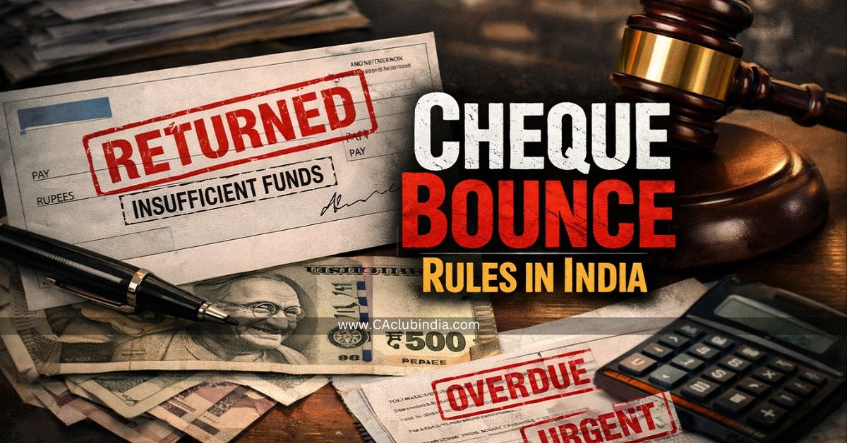 Cheque Bounce Rules in India: What Changes in 2026 Mean for You Cheque Bounce Rules in India: What Changes in 2026 Mean for You