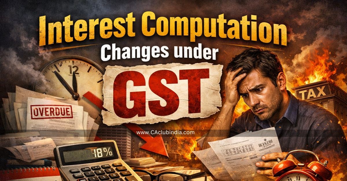 Interest Computation Changes under GST (Effective from January 2026)