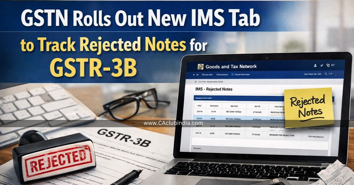GSTN Rolls Out New IMS Tab to Track Rejected Notes for GSTR-3B