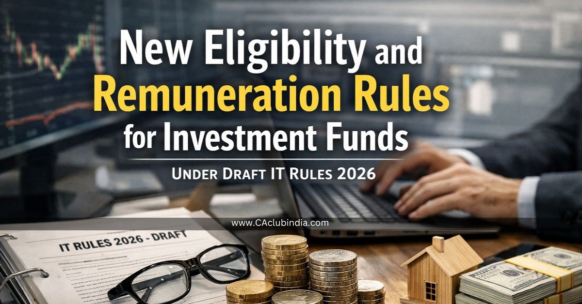 New Eligibility and Remuneration Rules for Investment Funds Under Draft IT Rules 2026