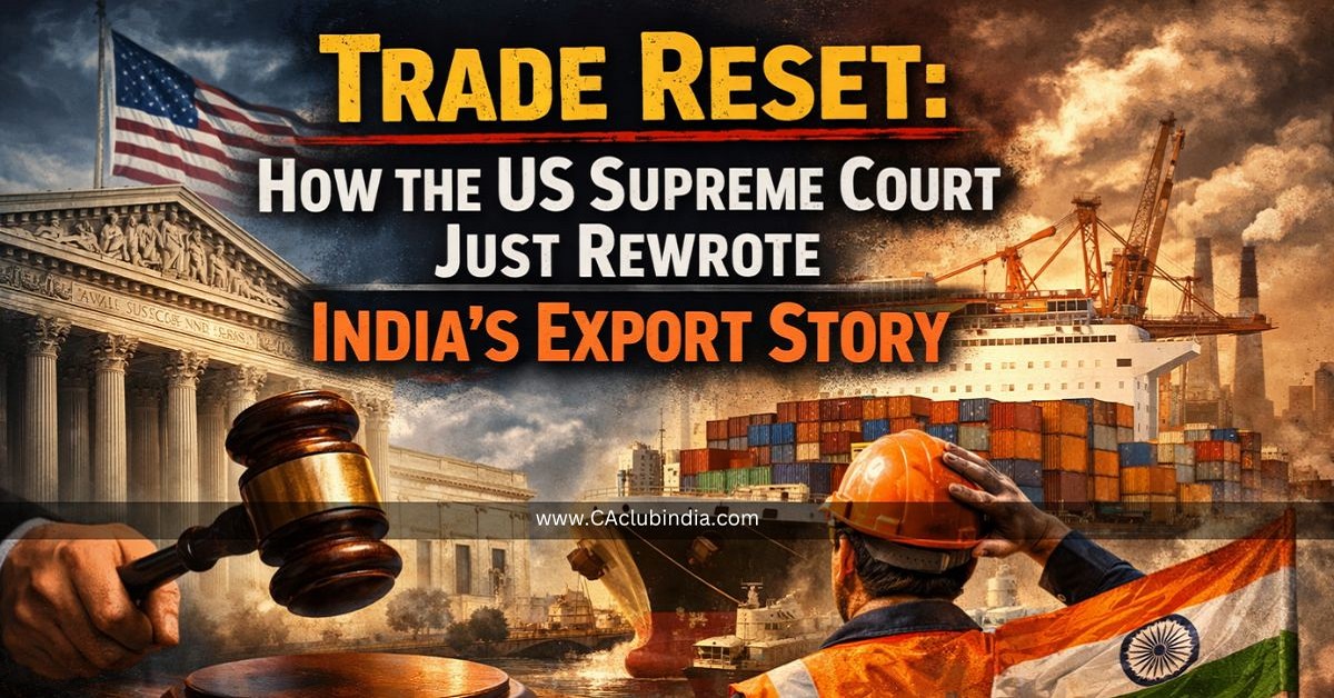 Trade Reset: How the US Supreme Court Just Rewrote India s Export Story