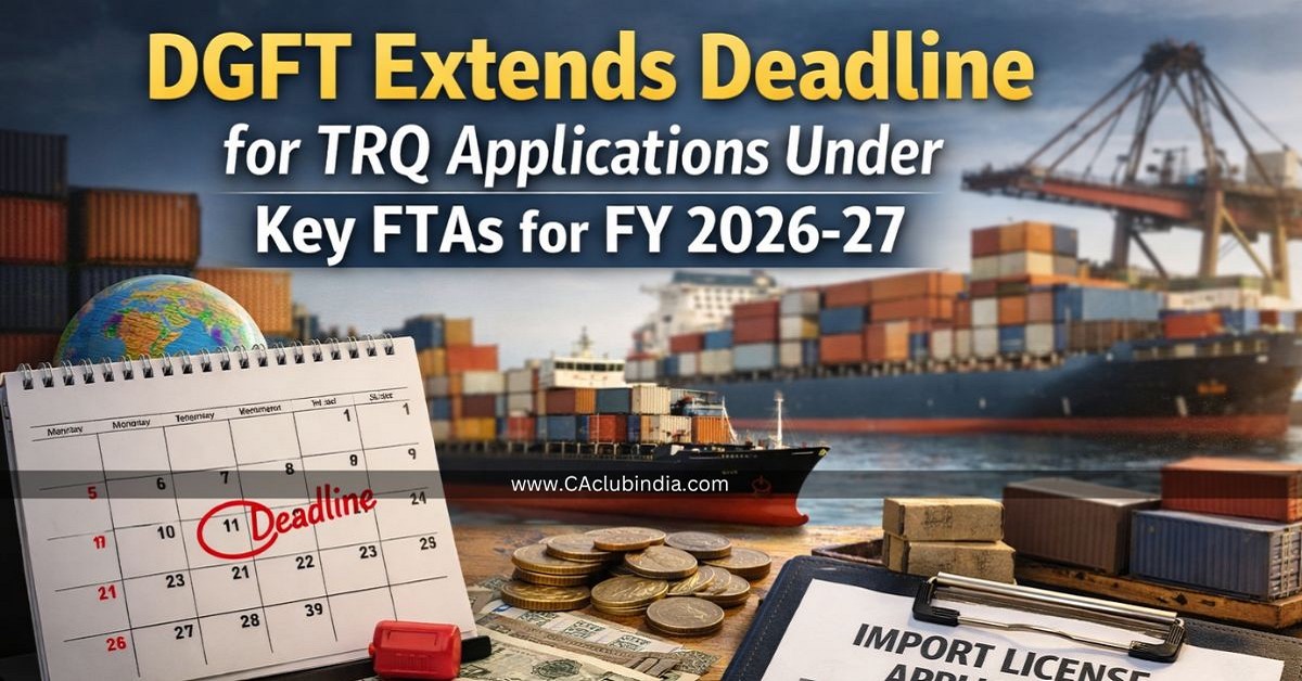 DGFT Extends Deadline for TRQ Applications Under Key FTAs for FY 2026-27