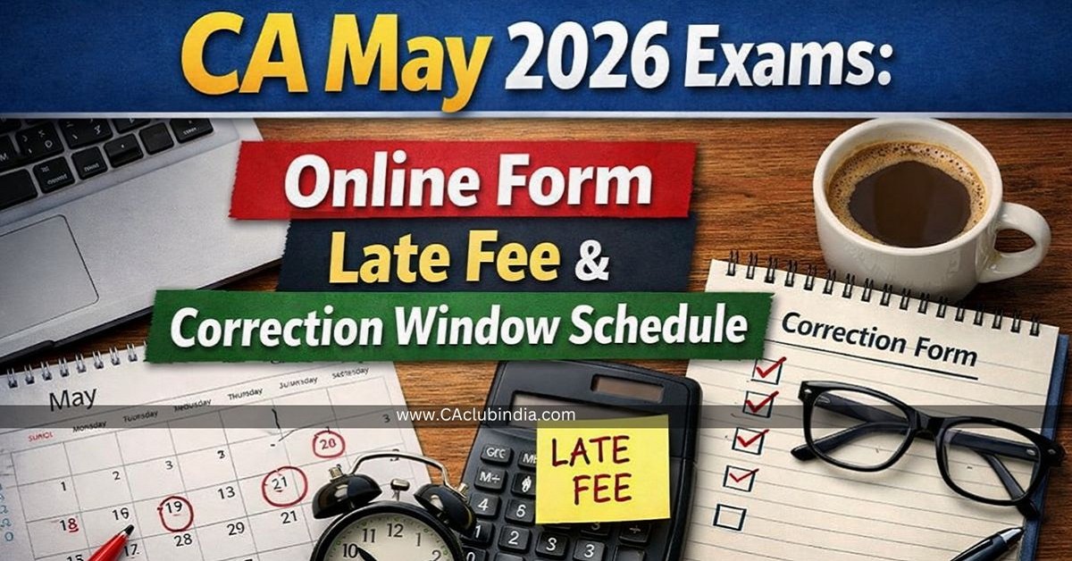 CA May 2026 Exams: Online Form, Late Fee and Correction Window Schedule CA May 2026 Exams: Online Form, Late Fee and Correction Window Schedule