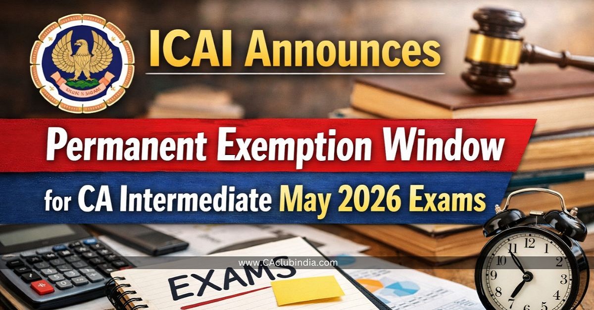 ICAI Announces Permanent Exemption Window for CA Intermediate May 2026 Exams ICAI Announces Permanent Exemption Window for CA Intermediate May 2026 Exams