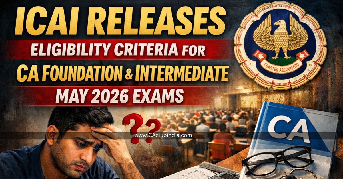 ICAI Releases Eligibility Criteria for CA Foundation and Intermediate May 2026 Exams