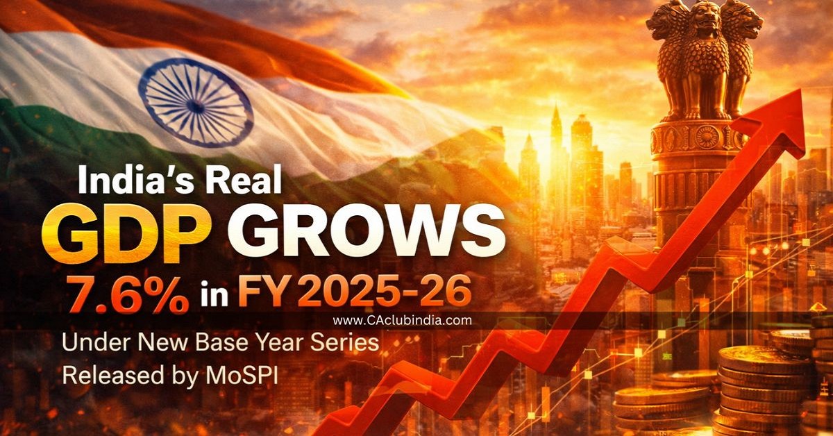 India s Real GDP Grows 7.6  in FY 2025-26 Under New Base Year Series Released by MoSPI