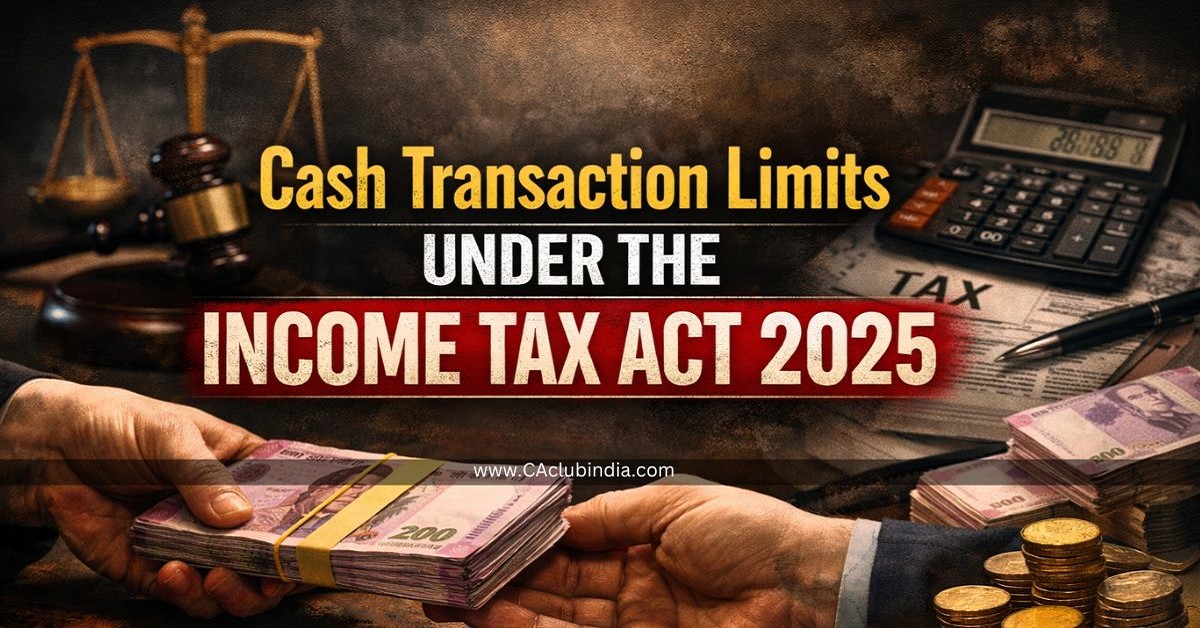 Cash Transaction Limits Under The Income Tax Act 2025: With Related Sections and Penalties