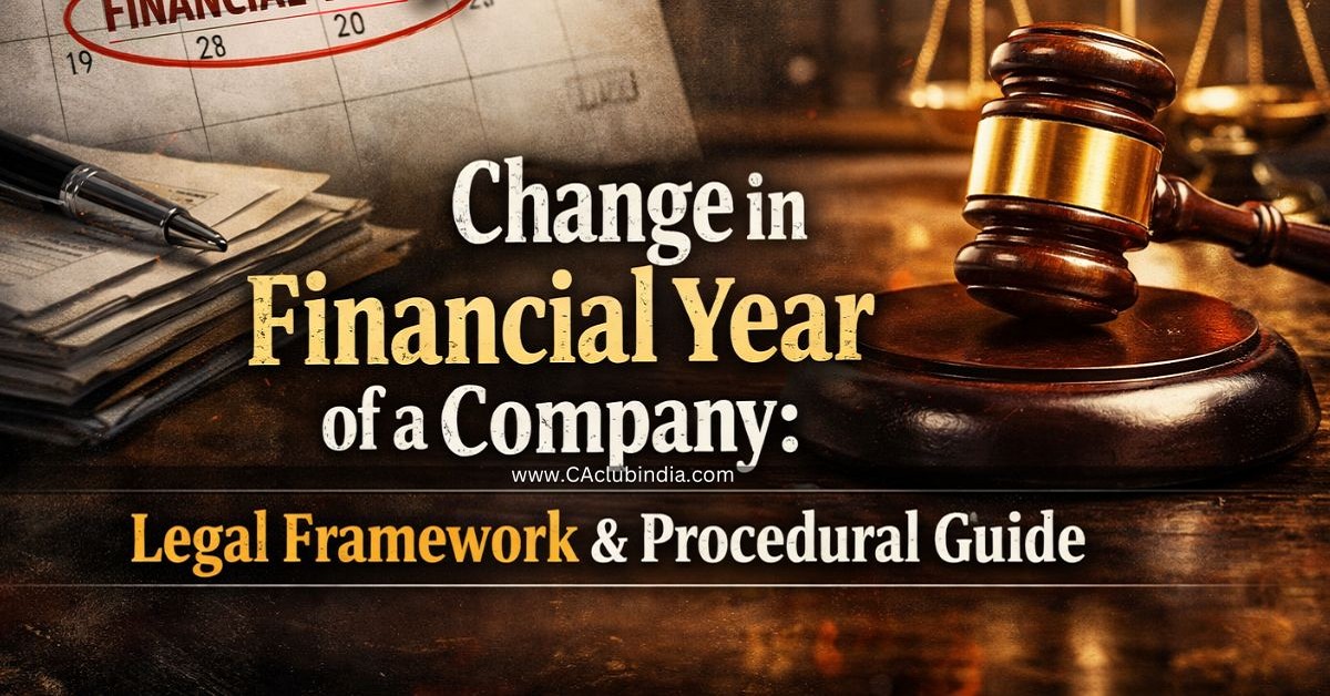 Change in Financial Year of a Company:  Legal Framework and Procedural Guide