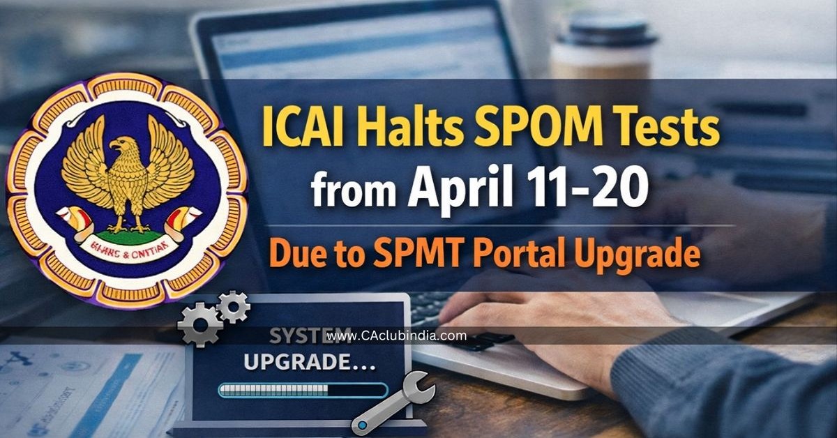 ICAI Halts SPOM Tests from April 11-20 Due to SPMT Portal Upgrade