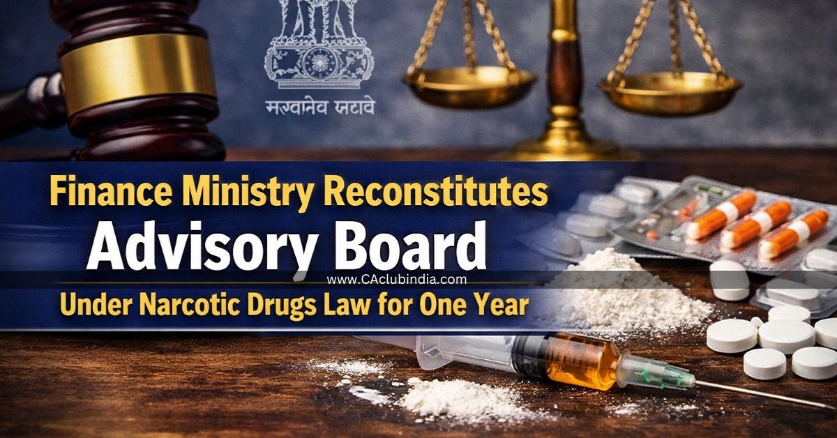 Finance Ministry Reconstitutes Advisory Board Under Narcotic Drugs Law for One Year