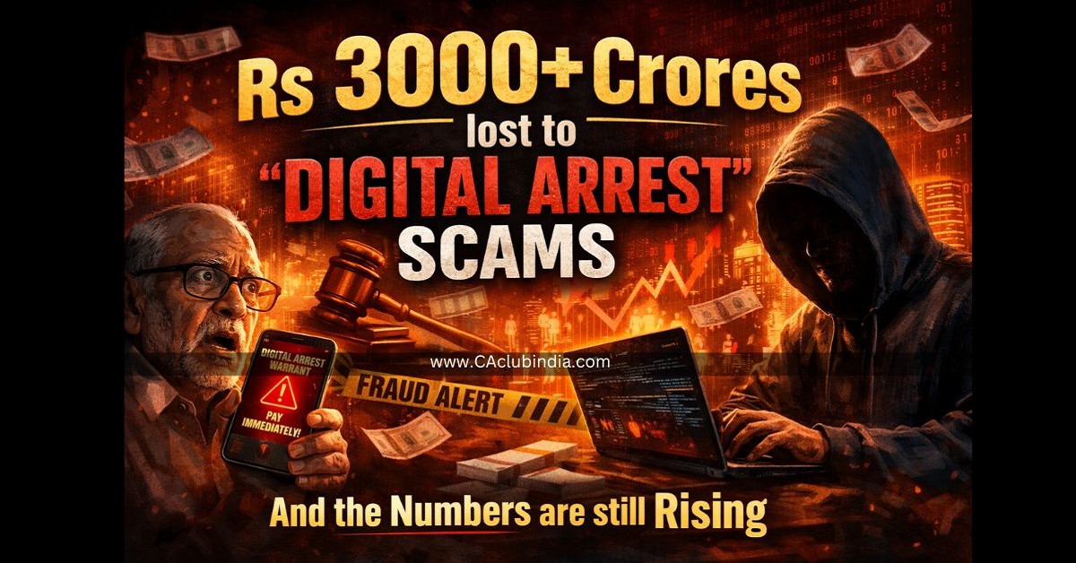 Rs 3000  Crores lost to  Digital Arrest  Scams and the Numbers are still Rising