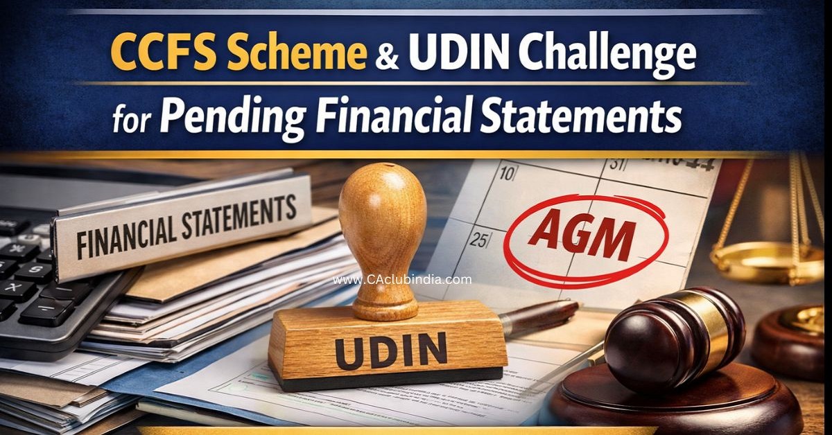 CCFS Scheme and UDIN Challenge for Pending Financial Statements: Practical Guidance for Professionals CCFS Scheme and UDIN Challenge for Pending Financial Statements: Practical Guidance for Professionals