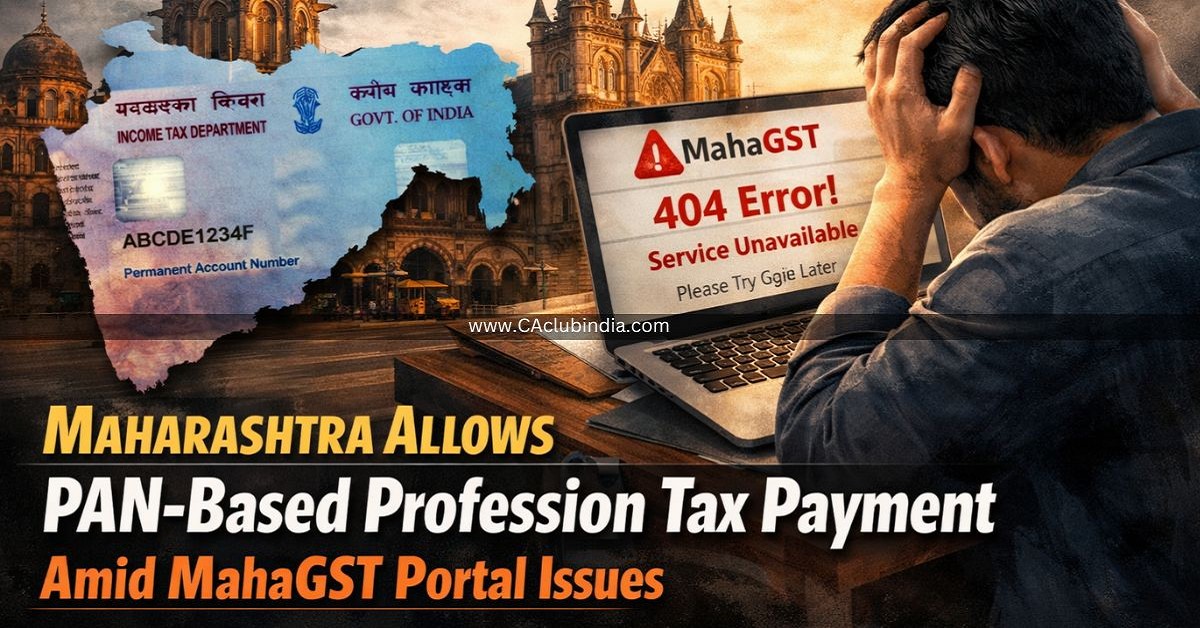 Maharashtra Allows PAN-Based Profession Tax Payment Amid MahaGST Portal Issues