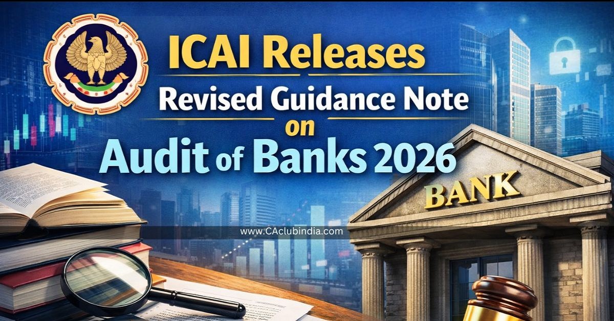 ICAI Releases Revised Guidance Note on Audit of Banks 2026: Key Updates for Auditors